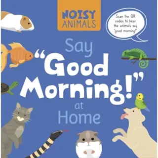 Noisy Animals Say ‘Good Morning!’ at Home