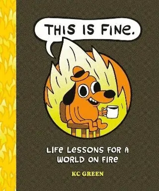 This is Fine: Life Lessons for a World on Fire